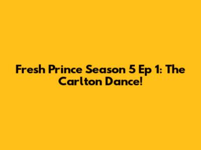 Fresh Prince Season 5 Ep 1: The Carlton Dance!