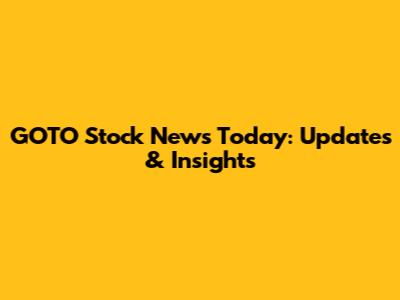 GOTO Stock News Today: Updates & Insights