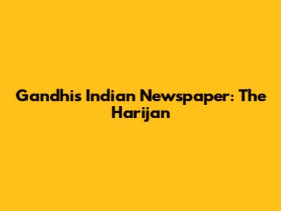 Gandhi's Indian Newspaper: The Harijan