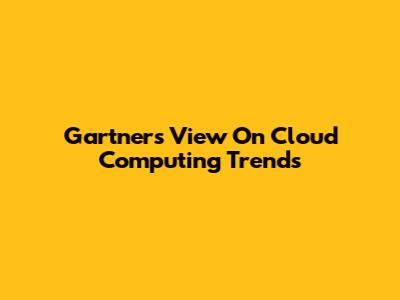 Gartner's View On Cloud Computing Trends