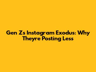 Gen Z's Instagram Exodus: Why They're Posting Less