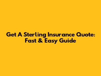 Get A Sterling Insurance Quote: Fast & Easy Guide