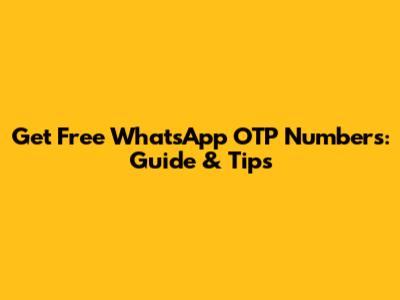 Get Free WhatsApp OTP Numbers: Guide & Tips