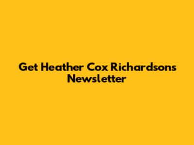 Get Heather Cox Richardson's Newsletter