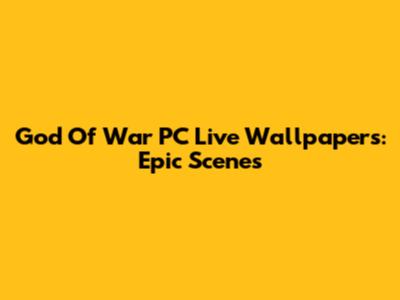 God Of War PC Live Wallpapers: Epic Scenes