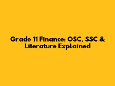 Grade 11 Finance: OSC, SSC & Literature Explained