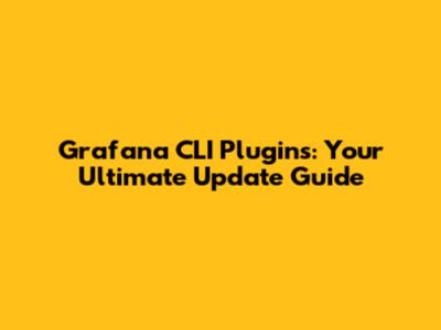 Grafana CLI Plugins: Your Ultimate Update Guide