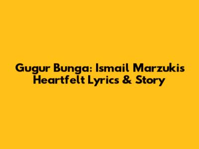 Gugur Bunga: Ismail Marzuki's Heartfelt Lyrics & Story