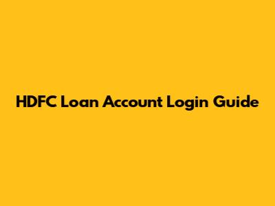 HDFC Loan Account Login Guide
