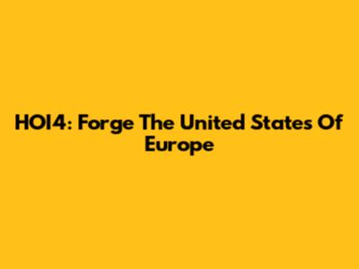 HOI4: Forge The United States Of Europe