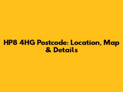 HP8 4HG Postcode: Location, Map & Details