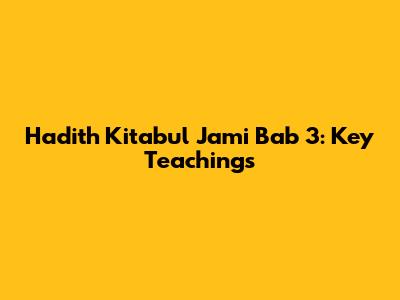 Hadith Kitabul Jami' Bab 3: Key Teachings