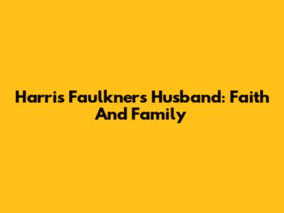 Harris Faulkner's Husband: Faith And Family
