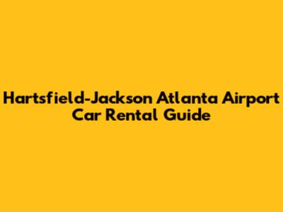 Hartsfield-Jackson Atlanta Airport Car Rental Guide