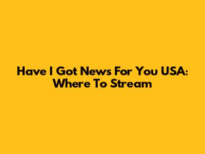 Have I Got News For You USA: Where To Stream
