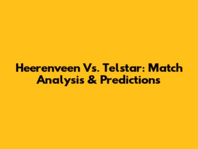 Heerenveen Vs. Telstar: Match Analysis & Predictions