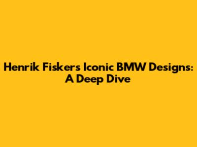 Henrik Fisker's Iconic BMW Designs: A Deep Dive