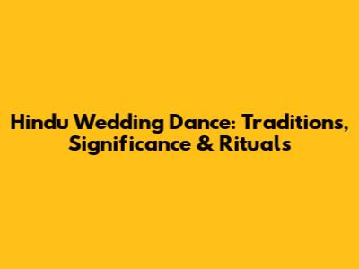 Hindu Wedding Dance: Traditions, Significance & Rituals