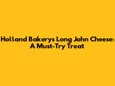Holland Bakery's Long John Cheese: A Must-Try Treat