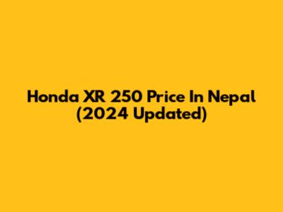 Honda XR 250 Price In Nepal (2024 Updated)