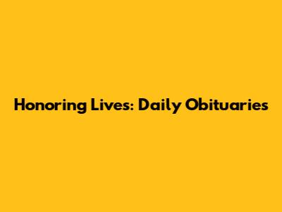 Honoring Lives: Daily Obituaries