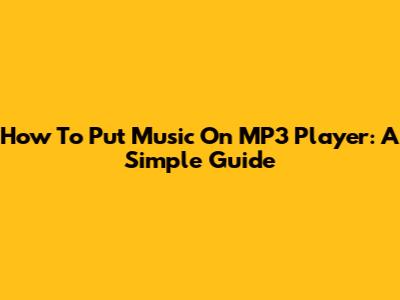 How To Put Music On MP3 Player: A Simple Guide