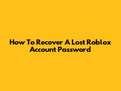 How To Recover A Lost Roblox Account Password