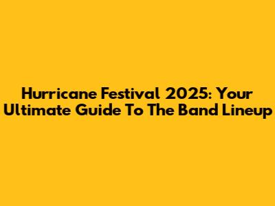 Hurricane Festival 2025: Your Ultimate Guide To The Band Lineup