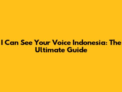 I Can See Your Voice Indonesia: The Ultimate Guide