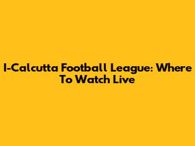 I-Calcutta Football League: Where To Watch Live