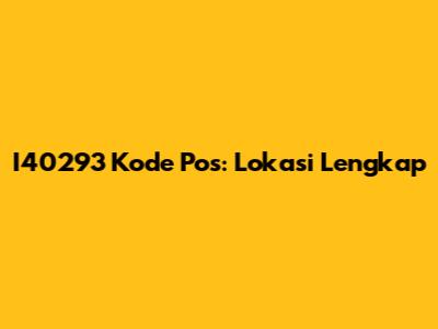I40293 Kode Pos: Lokasi Lengkap