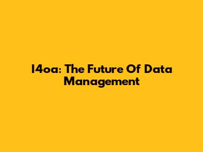I4oa: The Future Of Data Management