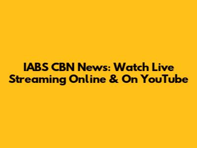 IABS CBN News: Watch Live Streaming Online & On YouTube