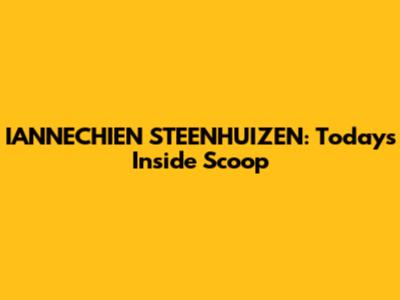 IANNECHIEN STEENHUIZEN: Today's Inside Scoop