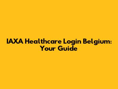 IAXA Healthcare Login Belgium: Your Guide