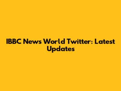 IBBC News World Twitter: Latest Updates
