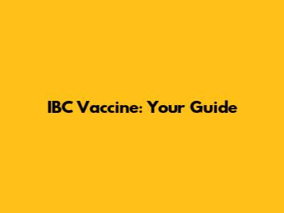 IBC Vaccine: Your Guide