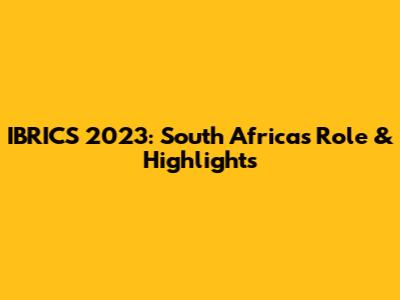 IBRICS 2023: South Africa's Role & Highlights