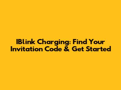 IBlink Charging: Find Your Invitation Code & Get Started
