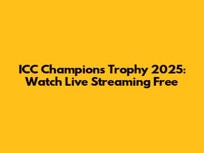 ICC Champions Trophy 2025: Watch Live Streaming Free