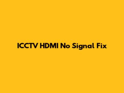 ICCTV HDMI No Signal Fix