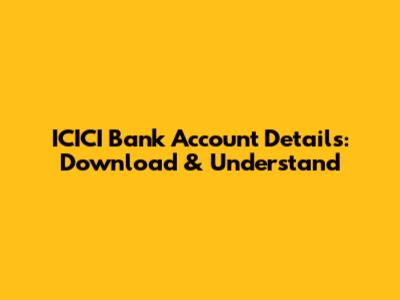ICICI Bank Account Details: Download & Understand