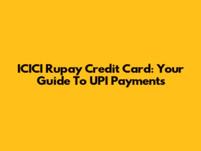 ICICI Rupay Credit Card: Your Guide To UPI Payments