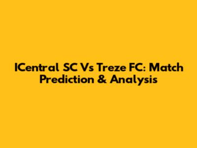 ICentral SC Vs Treze FC: Match Prediction & Analysis