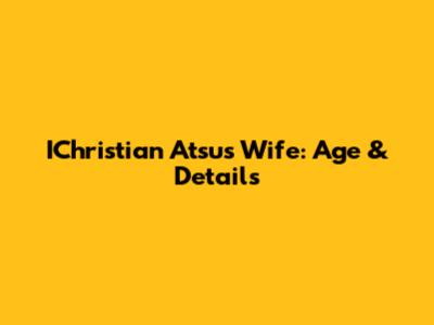 IChristian Atsu's Wife: Age & Details