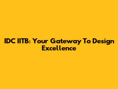 IDC IITB: Your Gateway To Design Excellence
