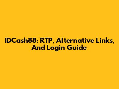 IDCash88: RTP, Alternative Links, And Login Guide