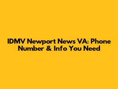 IDMV Newport News VA: Phone Number & Info You Need
