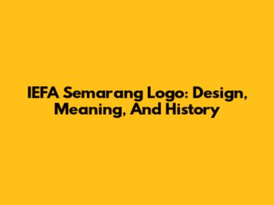 IEFA Semarang Logo: Design, Meaning, And History