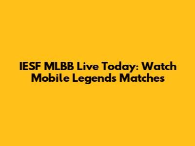 IESF MLBB Live Today: Watch Mobile Legends Matches